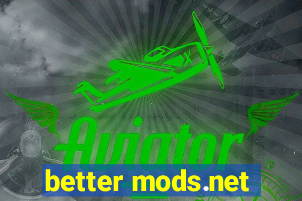 better mods.net